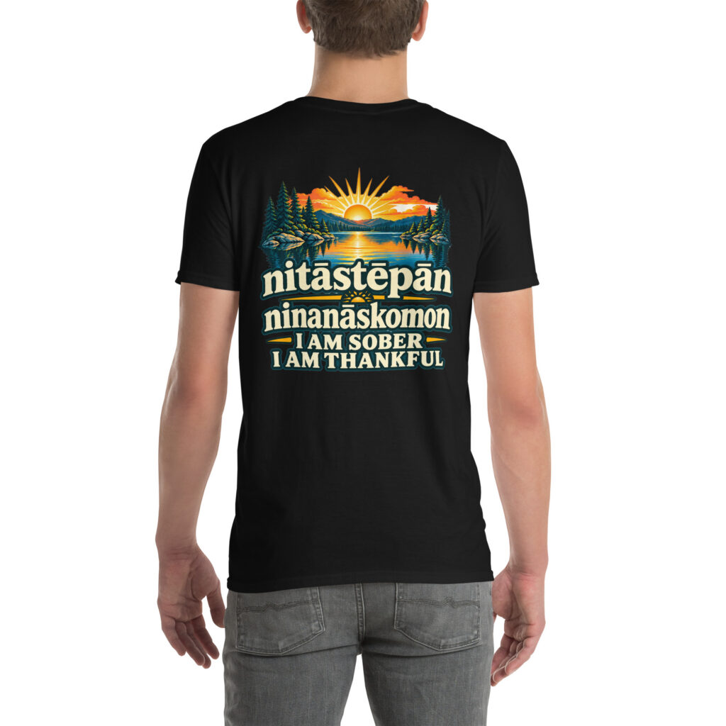 nitāstēpān ninanāskomon — Sober & Thankful | Plains Cree T-Shirt