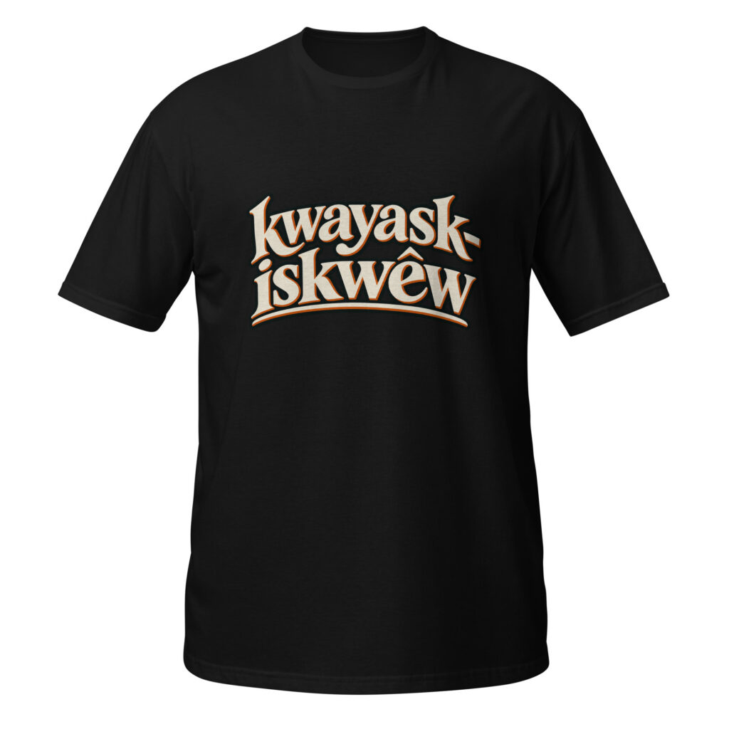 kwayask-iskwēw — Good Woman | Plains Cree
