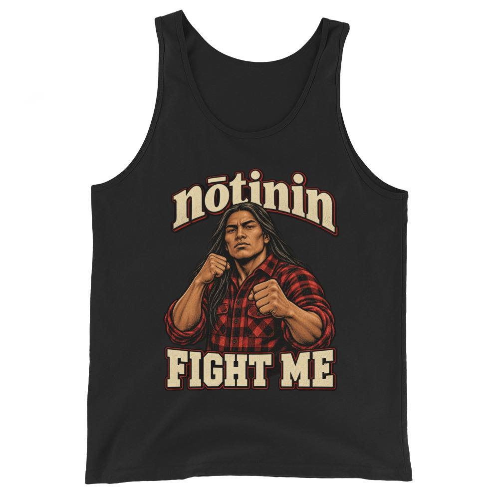 nōtinin — Fight Me | Cree Apparel Unisex Tank Top